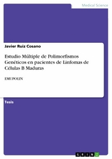 Estudio M&uacute;ltiple de Polimorfismos Gen&eacute;ticos en pacientes de Linfomas de C&eacute;lulas B Maduras -  Javier Ruiz Cosano