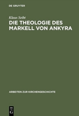 Die Theologie des Markell von Ankyra - Klaus Seibt