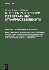 Quellen zur Reform des Straf- und Strafproze&szlig;rechts. Weimarer Republik (1918-1932) / Entw&uuml;rfe zu einem Strafvollzugsgesetz (1927&ndash;1932) und zu einem Einf&uuml;hrungsgesetz zum Allgemeinen Deutschen Strafgesetzbuch und zum Strafvollzugsgesetz (1929&ndash;1930) - 