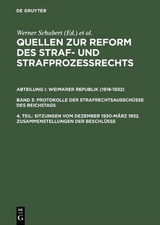 Quellen zur Reform des Straf- und Strafproze&szlig;rechts. Weimarer Republik... / Sitzungen vom Dezember 1930&ndash;M&auml;rz 1932. Zusammenstellungen der Beschl&uuml;sse - 