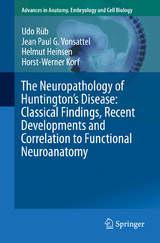 The Neuropathology of Huntington&rsquo;s Disease: Classical Findings, Recent Developments and Correlation to Functional Neuroanatomy - Udo R&uuml;b, Jean Paul G. Vonsattel, Helmut Heinsen, Horst-Werner Korf