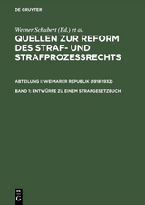 Quellen zur Reform des Straf- und Strafproze&szlig;rechts. Weimarer Republik (1918-1932) / Entw&uuml;rfe zu einem Strafgesetzbuch - 
