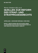 Quellen zur Reform des Straf- und Strafproze&szlig;rechts. Weimarer Republik (1918-1932) / Beratungen des Entwurfs eines Allgemeinen Deutschen Strafgesetzbuchs von 1924/25 im Reichsrat (1926/27) - 