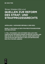 Quellen zur Reform des Straf- und Strafproze&szlig;rechts. Weimarer Republik... / Sitzungen vom Oktober 1929&ndash;Juni 1930 (Abschlu&szlig; der Beratungen in erster Lesung und der &sect;&sect; 86 ff. in zweiter Lesung. Gesetzentwurf zum Schutze der Republik und zur Befriedung des politischen Lebens) - 