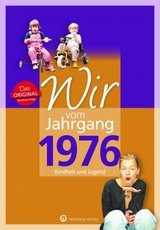 Wir vom Jahrgang 1976 - Kindheit und Jugend - Bettina C. Huber
