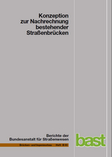 Konzeption zur Nachrechnung bestehender Stra&szlig;enbr&uuml;cken - Reinhard Maurer, Konrad Zilch, Daniel Dunkelberg, Agnieszka Kolodziejczyk