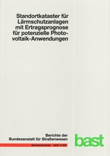 Standortkataster f&uuml;r L&auml;rmschutzanlagen mit Ertragsprognose f&uuml;r potentielle Photovoltaik-Anwendungen - Hartmut G&uuml;ndra, Christopher Barron, Thomas Henrichs, Stefan Jaeger, Sabine Marx, Robin Peters, Andreas Reimer, Alexander Zipf, Bernhard H&ouml;fle
