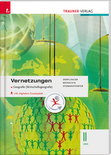 Vernetzungen - Geografie (Wirtschaftsgeografie) II HAK inkl. digitalem Zusatzpaket - Peter Atzmanstorfer, Manfred Derflinger, Gottfried Menschik
