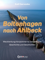 Von Boltenhagen nach Ahlbeck - Mecklenburg-Vorpommerns Ostseek&uuml;ste - Rudi Czerwenka