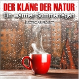 Der Klang der Natur - Ein warmer Sommerregen (ohne Musik)