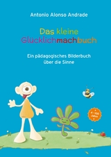 Das kleine Gl&uuml;cklichmachbuch - Antonio Alonso Andrade