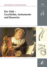 Der Zink &ndash; Geschichte, Instrumente und Bauweise - 