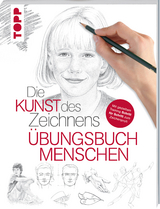 Die Kunst des Zeichnens - Menschen Übungsbuch -  Frechverlag