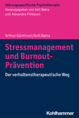 Stressmanagement und Burnout-Pr&auml;vention - Arthur G&uuml;nthner, Anil Batra