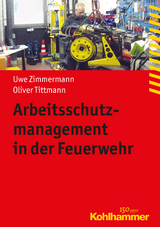 Arbeitsschutzmanagement in der Feuerwehr - Uwe Zimmermann, Oliver Tittmann