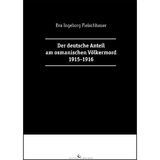 Der deutsche Anteil am osmanischen V&ouml;lkermord 1915-1916 - Eva Ingeborg Fleischhauer