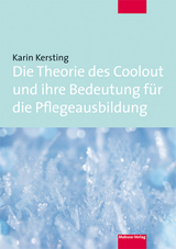 Die Theorie des Coolout und ihre Bedeutung f&uuml;r die Pflegeausbildung - Karin Kersting
