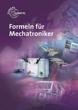 Formeln f&uuml;r Mechatroniker - Heinz O. H&auml;berle, Gregor H&auml;berle, Bernd Schiemann, Siegfried Schmitt, Matthias Schultheiss