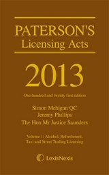 Paterson's Licensing Acts 2013 - Phillips, Jeremy; Mehigan, Simon; Saunders, The Hon Sir John