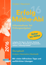 Erfolg im Mathe-Abi 2016 Pr&uuml;fungsaufgaben Hilfsmittelfreier Teil - Helmut Gruber, Robert Neumann