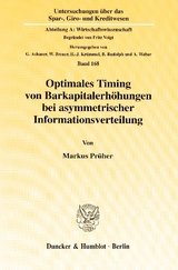 Optimales Timing von Barkapitalerh&ouml;hungen bei asymmetrischer Informationsverteilung. - Markus Pr&uuml;her