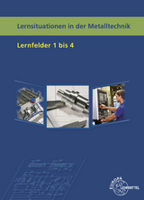 Lernsituationen in der Metalltechnik Lernfelder 1-4 - Karl-Heinz Küspert, Dietmar Morgner, Thomas Müller, Bernhard Schellmann, Andreas Stephan