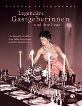 Legendäre Gastgeberinnen und ihre unvergesslichen Feste - Lanfranconi, Claudia