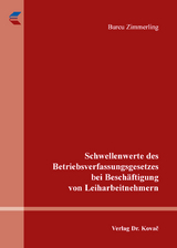 Schwellenwerte des Betriebsverfassungsgesetzes bei Besch&auml;ftigung von Leiharbeitnehmern - Burcu Zimmerling