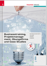 Businesstraining, Projektmanagement, &Uuml;bungsfirma und Case Studies II HAK - Eva-Maria Leitner, Natascha Mitterlehner-Roth, Wolfgang Stanek, Romana Starzer
