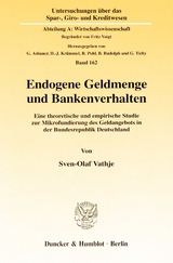 Endogene Geldmenge und Bankenverhalten. - Sven-Olaf Vathje