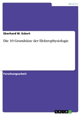 Die 10 Grunds&auml;tze der Elektrophysiologie -  Eberhard W. Eckert