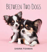 Between Two Dogs -  Shaina Fishman