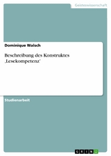 Beschreibung des Konstruktes &sbquo;Lesekompetenz&rsquo; - Dominique Walsch