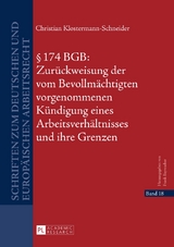&sect; 174 BGB: Zur&uuml;ckweisung der vom Bevollm&auml;chtigten vorgenommenen K&uuml;ndigung eines Arbeitsverh&auml;ltnisses und ihre Grenzen - Christian Klostermann-Schneider