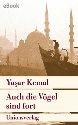 Auch die Vögel sind fort - Yaşar Kemal