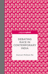 Debating Race in Contemporary India - Duncan McDuie-Ra