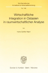 Wirtschaftliche Integration in Ostasien in raumwirtschaftlicher Analyse. - Hanns G&uuml;nther Hilpert