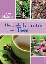 Heilende Kr&auml;uter und Tees - Ivan Maltsev