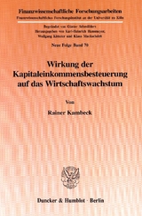 Wirkung der Kapitaleinkommensbesteuerung auf das Wirtschaftswachstum. - Rainer Kambeck