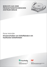 Einsatzverhalten von Schleifbändern mit hochharten Schleifmitteln - Florian Heitmüller