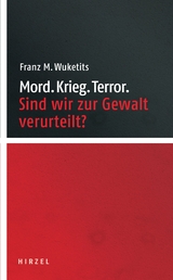 Mord. Krieg. Terror. - Franz M. Wuketits
