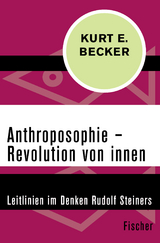Anthroposophie &ndash; Revolution von innen - Kurt E. Becker
