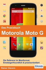 Das Praxisbuch Motorola Moto G - Rainer Gievers