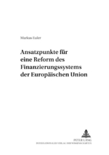 Ansatzpunkte f&uuml;r eine Reform des Finanzierungssystems der Europ&auml;ischen Union - Markus Euler