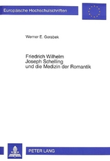 Friedrich Wilhelm Joseph Schelling und die Medizin der Romantik - Werner Gerabek