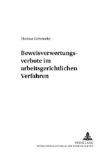 Beweisverwertungsverbote im arbeitsgerichtlichen Verfahren - Thomas Gemmeke