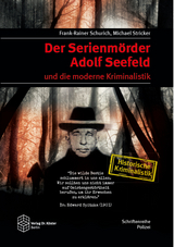 Der Serienm&ouml;rder Adolf Seefeld und die moderne Kriminalistik - Frank-Rainer Schurich, Michael Stricker