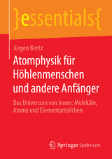 Atomphysik f&uuml;r H&ouml;hlenmenschen und andere Anf&auml;nger - J&uuml;rgen Beetz