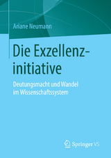 Die Exzellenzinitiative - Ariane Neumann