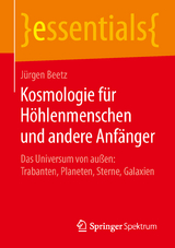 Kosmologie f&uuml;r H&ouml;hlenmenschen und andere Anf&auml;nger - J&uuml;rgen Beetz